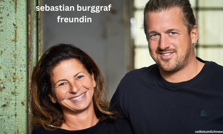 sebastian burggraf freundin